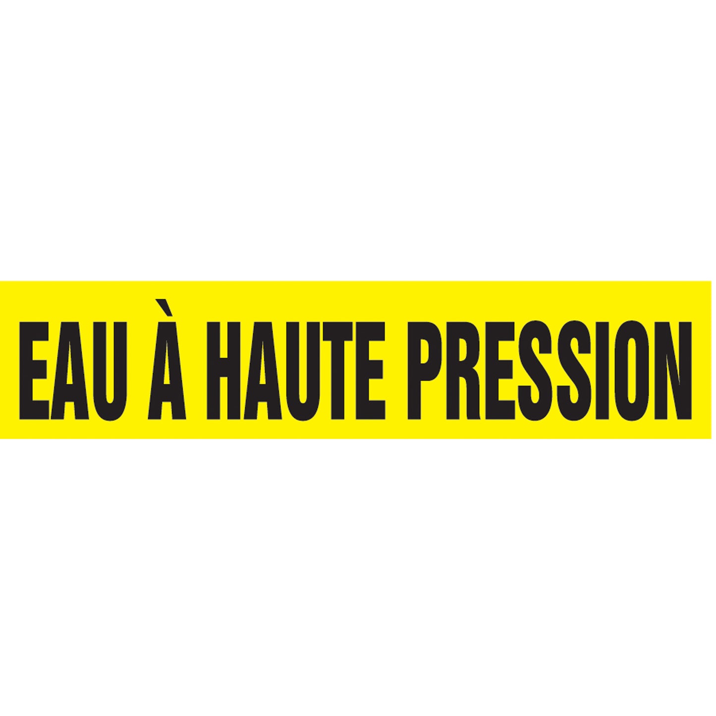 Accuform Signs "Eau à Haute Pression" Pipe Marker, Self-Adhesive, 4" H x 24" W, Black on Yellow