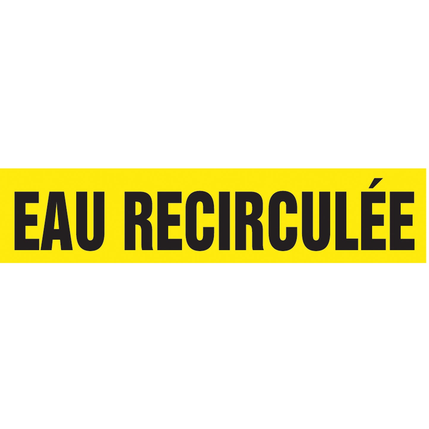 Accuform Signs "Eau Recirculée" Pipe Marker, Self-Adhesive, 4" H x 24" W, Black on Yellow